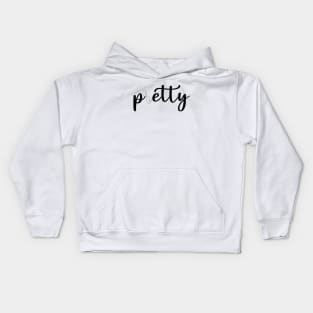 Pretty Petty (Black Text) Kids Hoodie